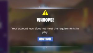 What's My Fortnite Account Level Error Your Account Level Does Not Meet The Requirements To Play How To Solve Fortnite Battle Royale